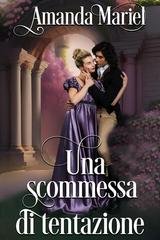 Amanda Mariel - Scandali e amori al castello Vol. 2. Una scommessa di tentazione (2026)