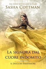 Sasha Cottman - Il Duca di Strathmore vol. 05. La signora dal cuore indomito (2023)