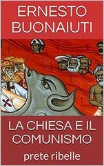 Ernesto Buonaiuti - La Chiesa e il comunismo. Il problema delle relazioni diplomatiche fra Roma e Mosca (1945)