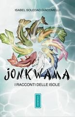 Isabel Soledad Giacomelli - Kibou no Hoshi. JONKWAMA. I racconti delle Isole (2026)