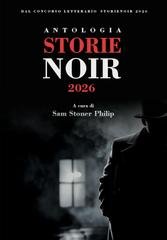 Sam Stoner Philip - Antologia Storie Noir 2026 (2026)