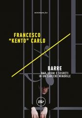 Francesco “Kento” Carlo - Barre. Rap, sogni e segreti in un carcere minorile (2021)