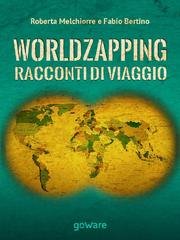 Roberta Melchiorre, Fabio Bertino - Worldzapping. Racconti di viaggio (2013)