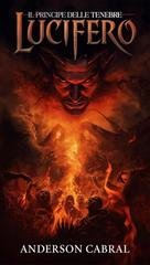 ANDERSON CABRAL - LUCIFERO. IL PRINCIPE DELLE TENEBRE (2026)