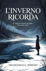 Francesco L. Wright - L'inverno Ricorda (2026)