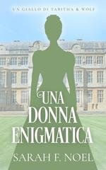 Sarah F. Noel - I Misteri Storici di Tabitha & Wolf Vol. 10. Una Donna Enigmatica (2026)