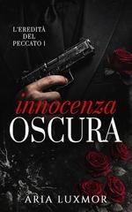 Aria Luxmor - L’Eredità del Peccato Vol. 1. Innocenza Oscura (2026)