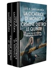 Luis A. Santamaría - Ispettrice Mónica Lago. Cofanetto Le Origini (La cicatrice di Mónica e Crimine dietro le quinte) (2026)