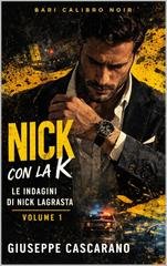 Giuseppe Cascarano - Le indagini di Nick Lagrasta Vol. 1. Nick con la K (2026)
