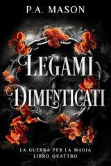 P.A. Mason - La Guerra per la Magia Vol. 4. Legami Dimenticati (2026)