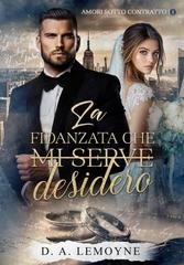 D. A. Lemoyne - Amori Sotto Contratto Vol. 1. La fidanzata che desidero (2026)