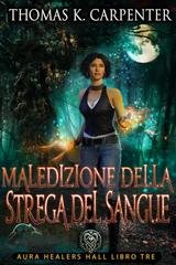 Thomas K. Carpenter - Sala del Guaritore dell'Aura Vol. 3. Maledizione della Strega del Sangue (2026)