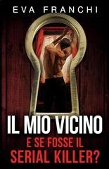Eva Franchi - Il mio vicino, e se fosse il serial killer? (2026)