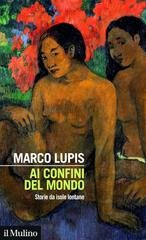 Marco Lupis - Ai confini del mondo. Storie da isole lontane (2025)
