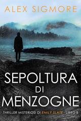 Alex Sigmore - Emily Slate Vol. 8. Sepoltura di Menzogne (2026)