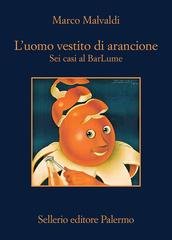 Marco Malvaldi - L'uomo vestito di arancione. Sei casi al BarLume (2026)