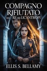 Ellis S. Bellamy - Compagno rifiutato del Re dei Licantropi (2026)