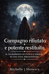 Michelle J. Showers - Compagno rifiutato e potente restituito (2026)