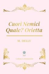 M. Delly - Cuori nemici. Quale? Orietta (2026)