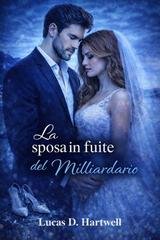 Lucas D. Hartwell - La sposa in fuga del miliardario (2026)