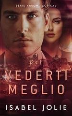 Isabel Jolie - Arrow Tactical Vol. 1. Per Vederti Meglio (2026)