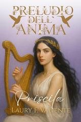 Laury F. Valiente - Preludio dell’Anima. Priscila (2026)