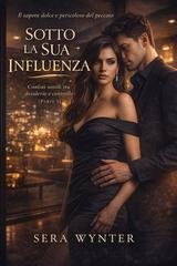 Sera Wynter - Peccati e Tentazioni. Sotto la Sua Influenza Parte 1 (2026)