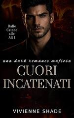 Vivienne Shade - Dalle Catene alle Ali Vol. 1. Cuori Incatenati (2026)