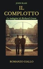 John Blasi - Le indagini di Richard Green Vol. 16. Il Complotto (2025)