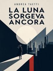 Andrea Taetti - La Luna sorgeva ancora (2026)
