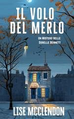 Lise McClendon - I Misteri delle Sorelle Bennett Vol. 1. Il Volo del Merlo (2026)
