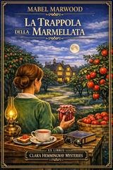 Mabel Marwood - Clara Hemmingway Mysteries Vol. 1. La trappola della marmellata (2026)