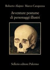 Roberto Alajmo, Marco Carapezza - Avventure postume di personaggi illustri (2025)