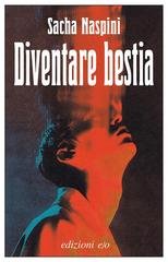 Sacha Naspini - Diventare bestia (2026)Anteprima esclusiva