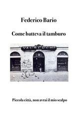 Federico Bario - Come batteva il tamburo. Piccola città, non avrai il mio scalpo (2026)