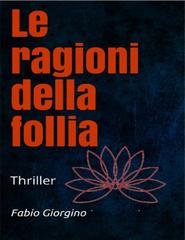 Fabio Giorgino - Le ragioni della follia (2019)
