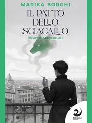 Marika Borghi - I delitti di Castel Bello Vol. 2. Il patto dello sciacallo (2026)