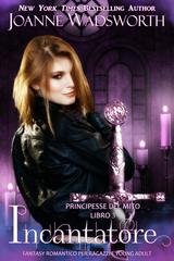Joanne Wadsworth - Principesse del mito Vol. 3. Incantatore (2026)