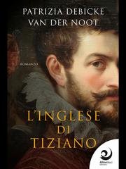 Patrizia Debicke van der Noot - L'Inglese di Tiziano (2026)