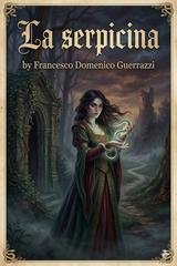 Francesco Domenico Guerrazzi - La serpicina (2026)