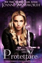 Joanne Wadsworth - Principesse del mito Vol. 1. Protettore (2026)