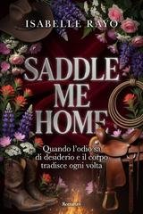 Isabelle Rayo - Saddle Me Home. Quando l'odio sa di desiderio e il corpo tradisce ogni volta (2026)
