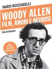 Mario Mucciarelli - Woody Allen. Film, amori e nevrosi (2026)