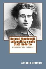 Antonio Gramsci - Note sul Machiavelli, sulla politica e sullo Stato moderno (1996)