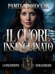 Pamela Boiocchi - La Maledizione di Blackbeard Vol. 1. Il Cuore Insanguinato (2026)