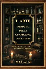 Max Wen - L’arte perduta della guarigione con le erbe (2026)