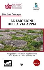 Gian Luca Campagna - Le emozioni della Via Appia. Viaggio lento sul tratto Regina viarum da Cisterna di Latina a Minturno (2026)