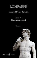 Mauro Acquaroni - Lomparfe ovvero l’Uomo Perfetto (2026)