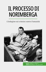 Quentin Convard - Il processo di Norimberga. L'indagine sui crimini contro l'umanità (2023)