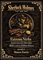 Mauro Farris - Dallo Scrittoio Del Dottor Watson Vol. 1. Sherlock Holmes - Extrema verba (2026)